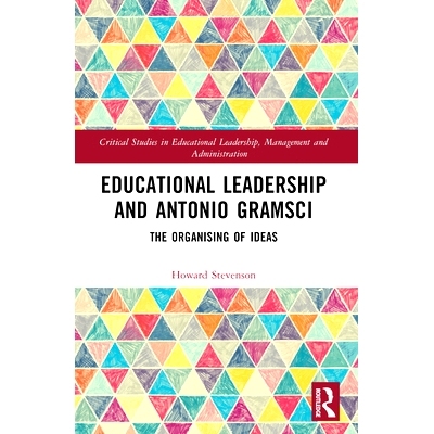 预订 Educational Leadership and Antonio Gramsci: The Organising of Ideas 教育领导与安东尼奥·葛兰西：思想的组织: 9781032