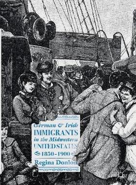 【预订】German and Irish Immigrants in the Midwestern United States, 1850-1900