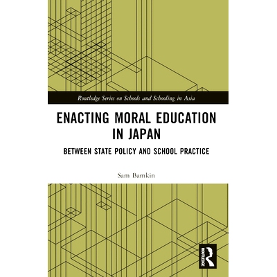 预订 Enacting Moral Education in Japan: Between State Policy and School Practice 日本道德教育立法：在国家政策与学校实践