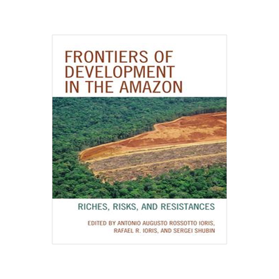 [预订]Frontiers of Development in the *: Riches, Risks, and Resistances 9781498594738
