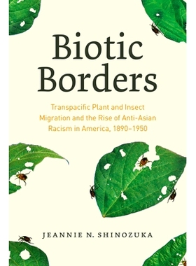 预订 Biotic Borders: Transpacific Plant and Insect Migration and the Rise of Anti-Asian Racism in America, 1890–1950 生