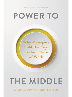 预订 Power to the Middle: Why Managers Hold the Keys to the Future of Work 权力中庸：为什么管理者掌握着未来工作的钥匙: 9