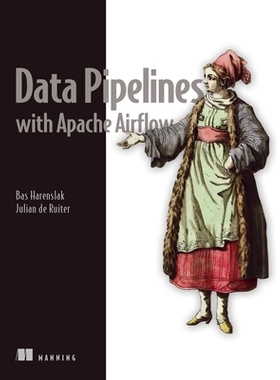 【预订】Data Pipelines with Apache Airflow 9781617296901