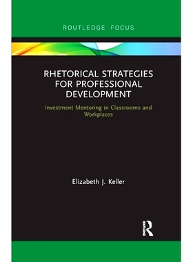 预订 Rhetorical Strategies for Professional Development: Investment Mentoring in Classrooms and Workplaces 专业发展的修