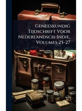 预订 Geneeskundig Tijdschrift Voor Nederlandsch-Indie, Volumes 25-27: 9781024028027