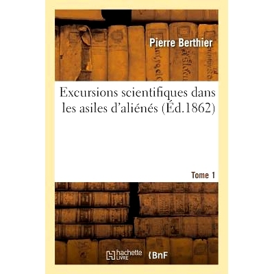 预订 Excursions Scientifiques Dans Les Asiles d’Aliénés. Tome 1 精神病院的科学考察。第 1 卷: 9782019548971