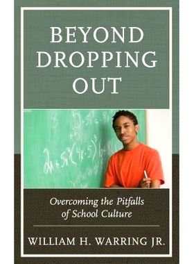 预订 Beyond Dropping Out: Overcoming the Pitfalls of School Culture 辍学之外：摆脱学校文化的陷阱（精装）: 9781475820997