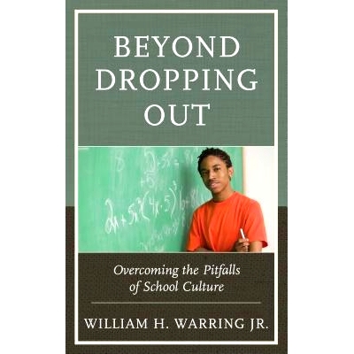 预订 Beyond Dropping Out: Overcoming the Pitfalls of School Culture 辍学之外：摆脱学校文化的陷阱（精装）: 9781475820997