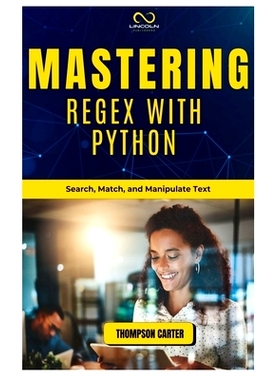 预订 Mastering Regex with Python: Search, Match, and Manipulate Text: 9798304048163
