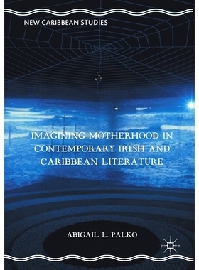 预订 Imagining Motherhood in Contemporary Irish and Caribbean Literature: 9781349933815