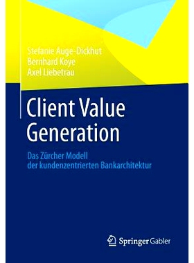 预订 Client Value Generation: Das Zürcher Modell der kundenzentrierten Bankarchitektur 客户价值创造-以客户为中心的数据