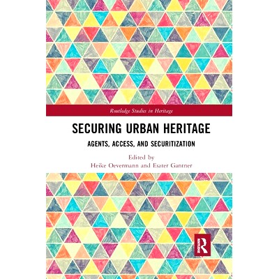 预订 Securing Urban Heritage: Agents, Access, and Securitization 保护城市遗产：代理，访问权和安全化: 9780367784645