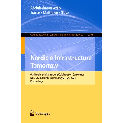 预订 Nordic e-Infrastructure Tomorrow: 6th Nordic e-Infrastructure Collaboration Conference, NeIC 2024, Tallinn, Estonia
