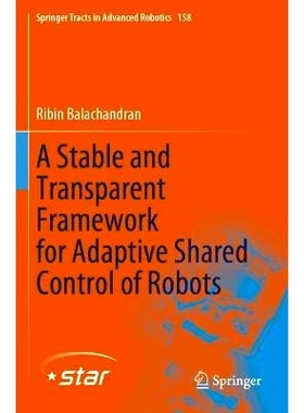 预订 A Stable and Transparent Framework for Adaptive Shared Control of Robots 稳定透明的机器人自适应共享控制框架: 978303