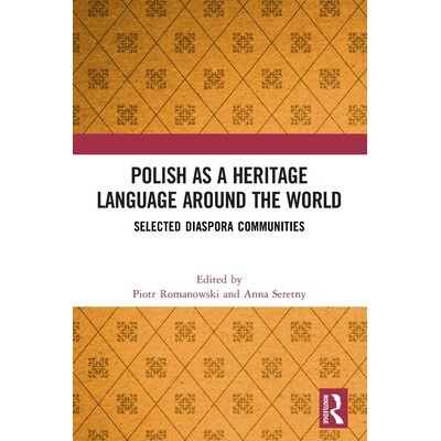 预订 Polish as a Heritage Language Around the World: Selected Diaspora Communities 波兰语作为世界遗产语言：精选侨民社区: