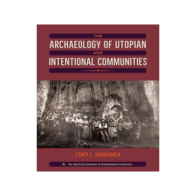 [预订]The Archaeology of Utopian and Intentional Communities 9780813068978