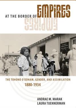 【预售】At the Border of Empires: The Tohono O’Odham, Gender, and Assimilation, 1880-1934