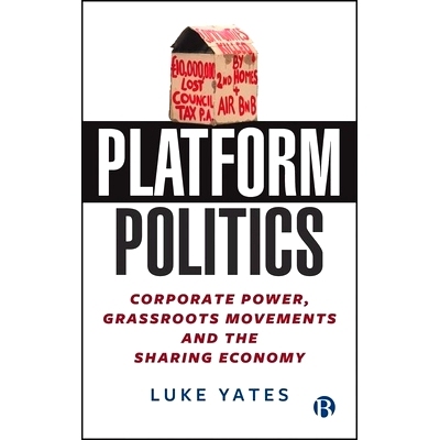预订 Platform Politics: Corporate Power, Grassroots Movements and the Sharing Economy 平台政治：企业权力、草根运动和共享