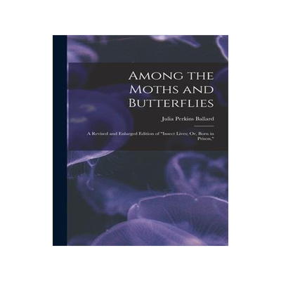 [预订]Among the Moths and Butterflies: A Revised and Enlarged Edition of 