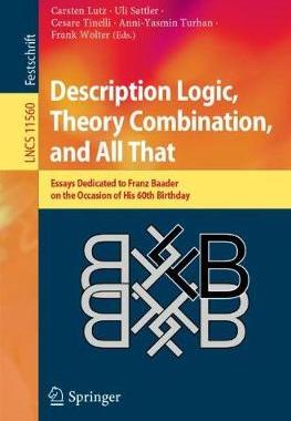 【预订】Description Logic, Theory Combination, and All That:Essays Dedicated to Franz Baader on the Occasion of Hi...