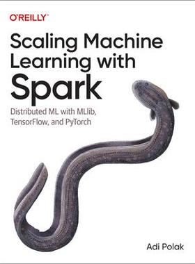 [预订]Scaling Machine Learning with Spark: Distributed ML with Mllib, Tensorflow, and Pytorch 9781098106829