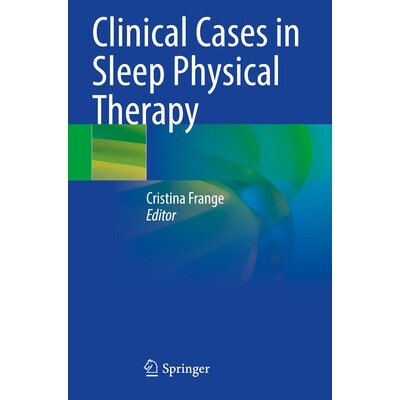 预订 Clinical Cases in Sleep Physical Therapy 睡眠物理治疗的临床案例 9783031383427