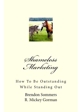 预订 Shameless Marketing: How To Be Outstanding While Standing Out: 9781478139843