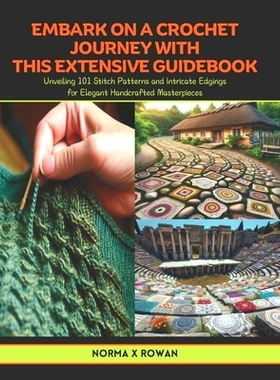 预订 Embark on a Crochet Journey with this Extensive Guidebook: Unveiling 101 Stitch Patterns and Intricate Edgings for