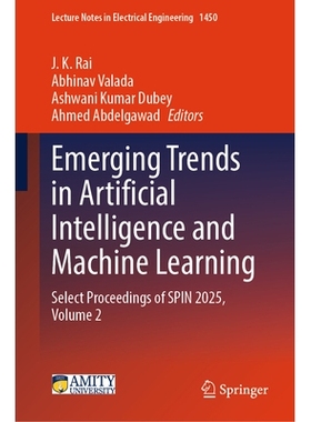 预订 Emerging Trends in Artificial Intelligence and Machine Learning: Select Proceedings of SPIN 2025, Volume 2 人工智能