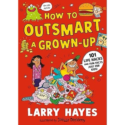 预订 How to Outsmart a Grown-up: 101 Life Hacks and Fun Facts Just for Kids 如何智胜成年人: 9781529506648
