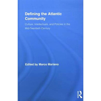 预订 Defining the Atlantic Community: Culture, Intellectuals, and Policies in the Mid-Twentieth Century 定义大西洋群落：