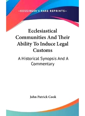 预订 Ecclesiastical Communities And Their Ability To Induce Legal Customs: A Historical Synopsis And A Commentary: 97805