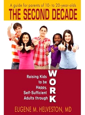 预订 The Second Decade: Raising Kids to be Happy, Self-Sufficient Adults through Work: 9780997223002
