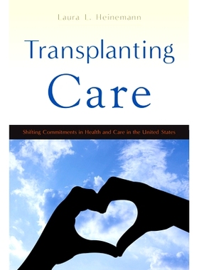 预订 Transplanting Care: Shifting Commitments in Health and Care in the United States 移植护理：美国卫生与保健承诺的转移