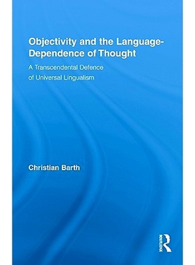 预订 Objectivity and the Language-Dependence of Thought: A Transcendental Defence of Universal Lingualism 客观性与思想的