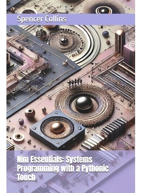 预订 Nim Essentials: Systems Programming with a Pythonic Touch: 9798339533030