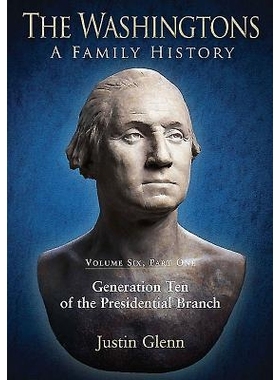 预订 The Washingtons. Volume 6, Part 1: Generation Ten of the Presidential Branch 华盛顿家族：家族史 卷6 *部分：总统分支