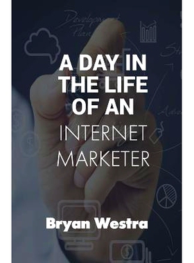 预订 A Day In The Life of An Internet Marketer: How To Make Money Working From Home: 9781544679587