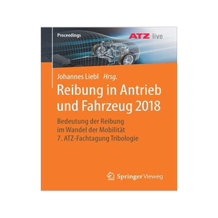 预订 Reibung in Antrieb und Fahrzeug 2018: Bedeutung der Reibung im Wandel der Mobilitat    7. ATZ-Fachtagung Tribologie