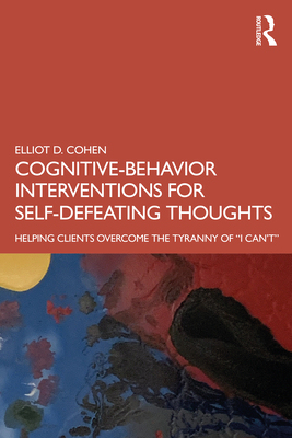 【预订】Cognitive Behavior Interventions for Self-Defeating Thoughts: Helping Clients Overcome 9780367460716