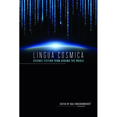 预订 Lingua Cosmica: Science Fiction from Around the World 宇宙语言：来自世界各地的科幻小说: 9780252041754