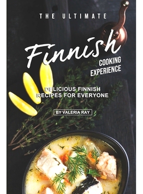 预订 The Ultimate Finnish Cooking Experience: Delicious Finnish Recipes for Everyone: 9781707995714