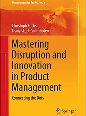 【预售】Mastering Disruption and Innovation in Product Management: Connecting the Dots