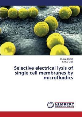 [预订]Selective electrical lysis of single cell membranes by microfluidics 9783659494109
