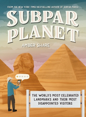 预订 Subpar Planet: The World’s Most Celebrated Landmarks and Their Most Disappointed Visitors: 9780593473160