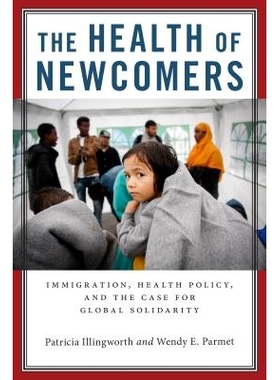 预订 The Health of Newcomers: Immigration, Health Policy, and the Case for Global Solidarity 新人的健康：移民、卫生政策