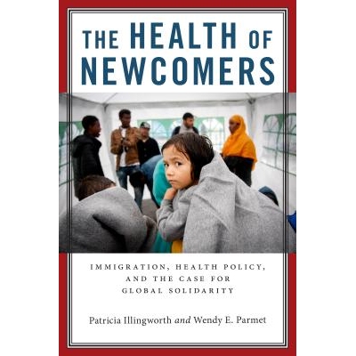 预订 The Health of Newcomers: Immigration, Health Policy, and the Case for Global Solidarity 新人的健康：移民、卫生政策