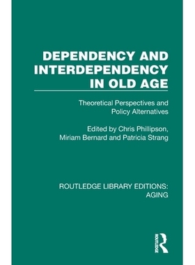 预订 Dependency and Interdependency in Old Age: Theoretical Perspectives and Policy Alternatives 老年的依赖与相互依赖：