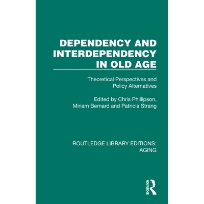 预订 Dependency and Interdependency in Old Age: Theoretical Perspectives and Policy Alternatives 老年的依赖与相互依赖：