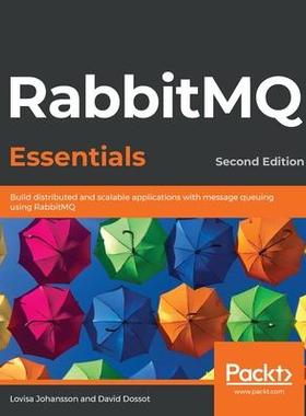 [预订]RabbitMQ Essentials - Second Edition: Build distributed and scalable applications with message queui 9781789131666